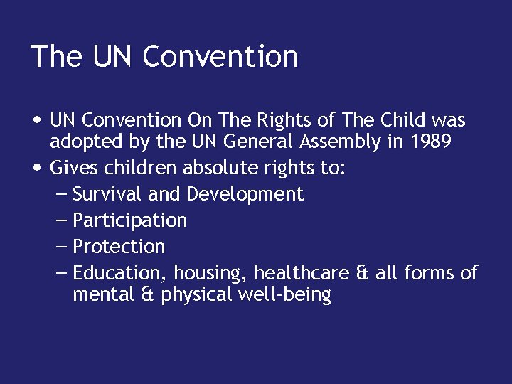 The UN Convention • UN Convention On The Rights of The Child was adopted