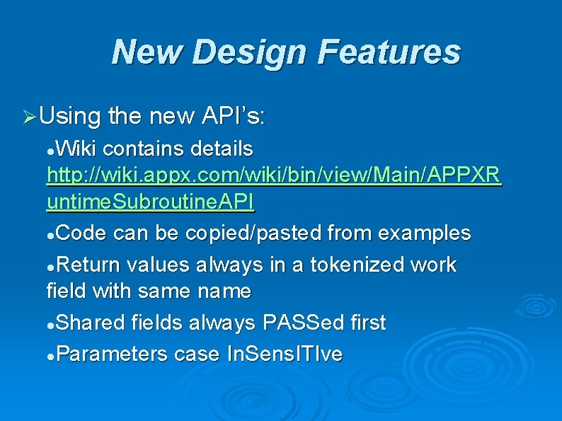 New Design Features ØUsing the new API’s: Wiki contains details http: //wiki. appx. com/wiki/bin/view/Main/APPXR