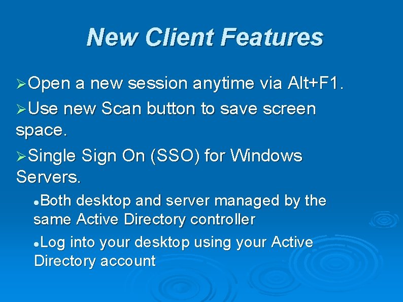 New Client Features ØOpen a new session anytime via Alt+F 1. ØUse new Scan