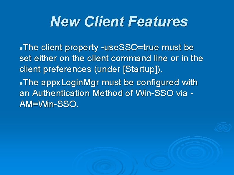 New Client Features The client property -use. SSO=true must be set either on the