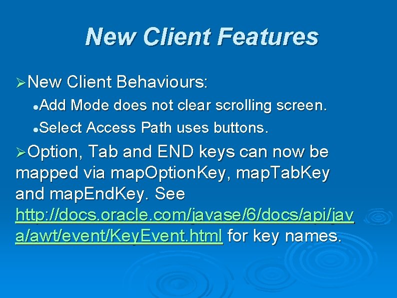 New Client Features ØNew Client Behaviours: Add Mode does not clear scrolling screen. l.