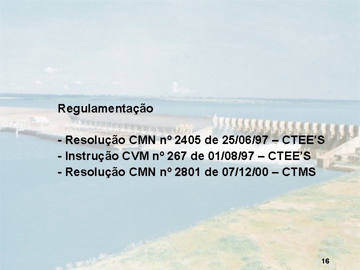 Regulamentação - Resolução CMN nº 2405 de 25/06/97 – CTEE’S - Instrução CVM nº