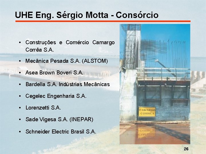 UHE Eng. Sérgio Motta - Consórcio • Construções e Comércio Camargo Corrêa S. A.