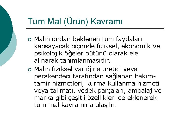 Tüm Mal (Ürün) Kavramı ¡ ¡ Malın ondan beklenen tüm faydaları kapsayacak biçimde fiziksel,