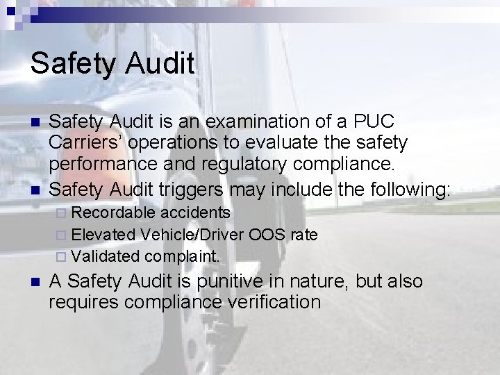 Safety Audit n n Safety Audit is an examination of a PUC Carriers’ operations