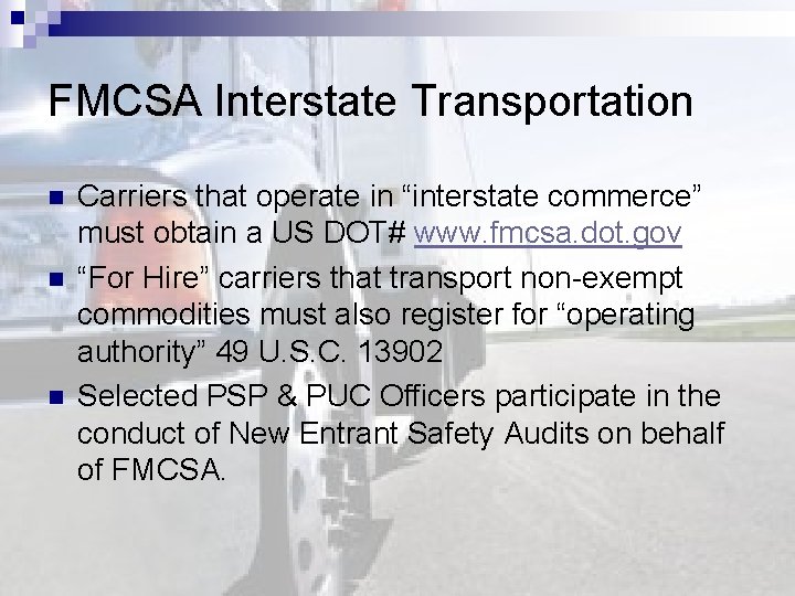 FMCSA Interstate Transportation n Carriers that operate in “interstate commerce” must obtain a US
