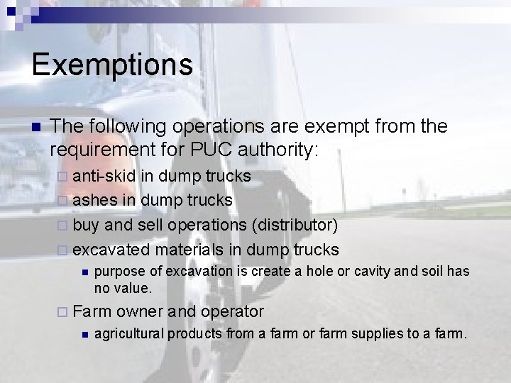 Exemptions n The following operations are exempt from the requirement for PUC authority: ¨