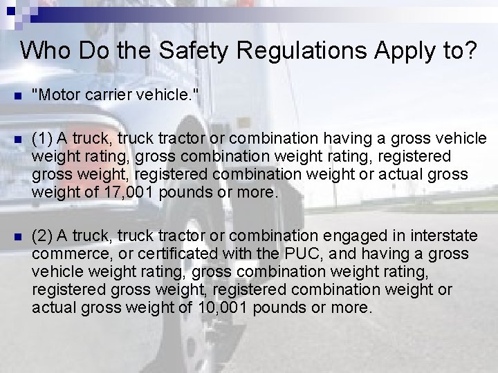 Who Do the Safety Regulations Apply to? n "Motor carrier vehicle. " n (1)