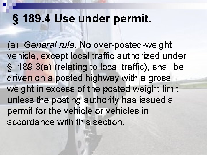 § 189. 4 Use under permit. (a) General rule. No over-posted-weight vehicle, except local