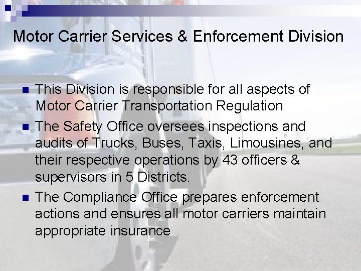Motor Carrier Services & Enforcement Division n This Division is responsible for all aspects