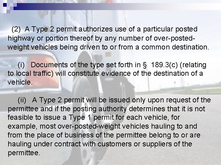  (2) A Type 2 permit authorizes use of a particular posted highway or