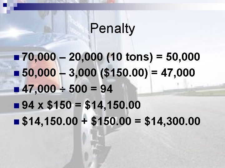 Penalty n 70, 000 – 20, 000 (10 tons) = 50, 000 n 50,