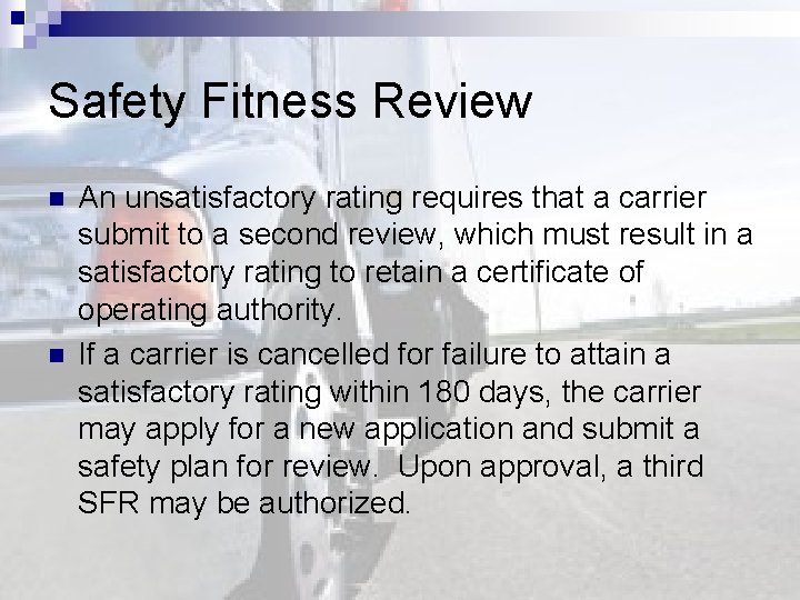 Safety Fitness Review n n An unsatisfactory rating requires that a carrier submit to