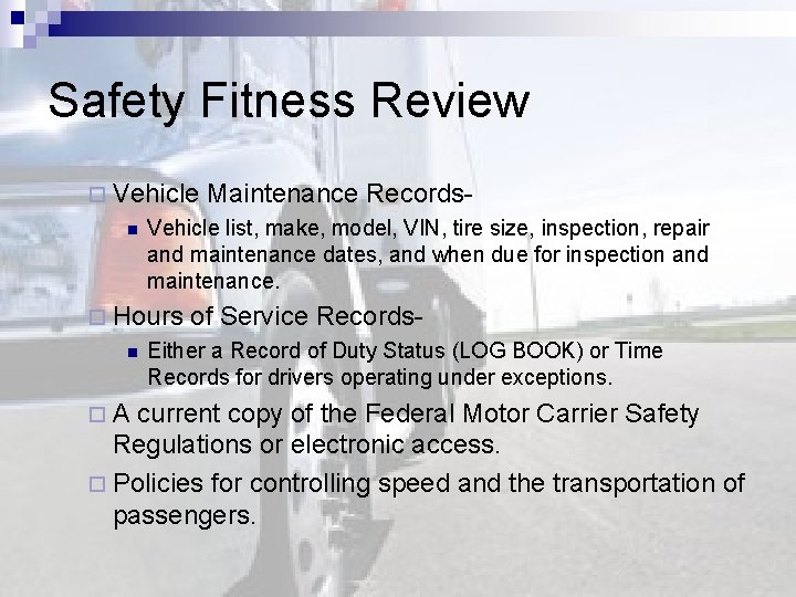 Safety Fitness Review ¨ Vehicle Maintenance Recordsn Vehicle list, make, model, VIN, tire size,