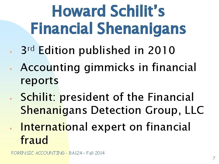 Howard Schilit’s Financial Shenanigans § § 3 rd Edition published in 2010 Accounting gimmicks