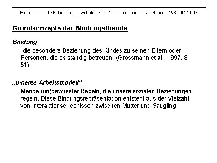 Einführung in die Entwicklungspsychologie – PD Dr. Christiane Papastefanou – WS 2002/2003 Grundkonzepte der