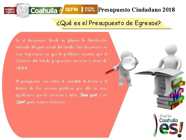 Presupuesto Ciudadano 2018 ¿Qué es el Presupuesto de Egresos? Es el documento donde se