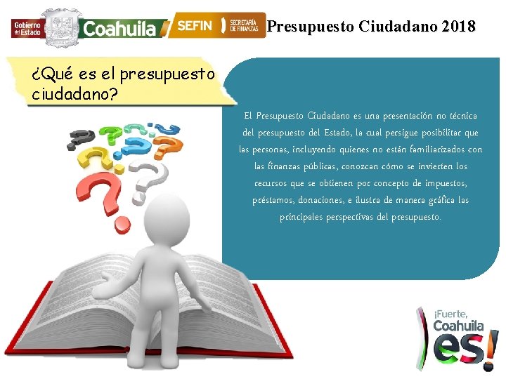 Presupuesto Ciudadano 2018 ¿Qué es el presupuesto ciudadano? El Presupuesto Ciudadano es una presentación