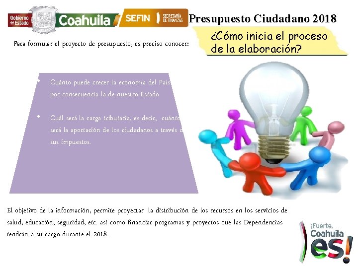 Presupuesto Ciudadano 2018 Para formular el proyecto de presupuesto, es preciso conocer: ¿Cómo inicia