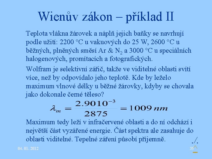 Wienův zákon – příklad II • Teplota vlákna žárovek a náplň jejich baňky se