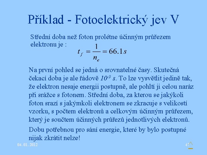 Příklad - Fotoelektrický jev V • Střední doba než foton prolétne účinným průřezem elektronu