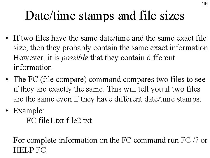 104 Date/time stamps and file sizes • If two files have the same date/time 104 Date/time stamps and file sizes • If two files have the same date/time