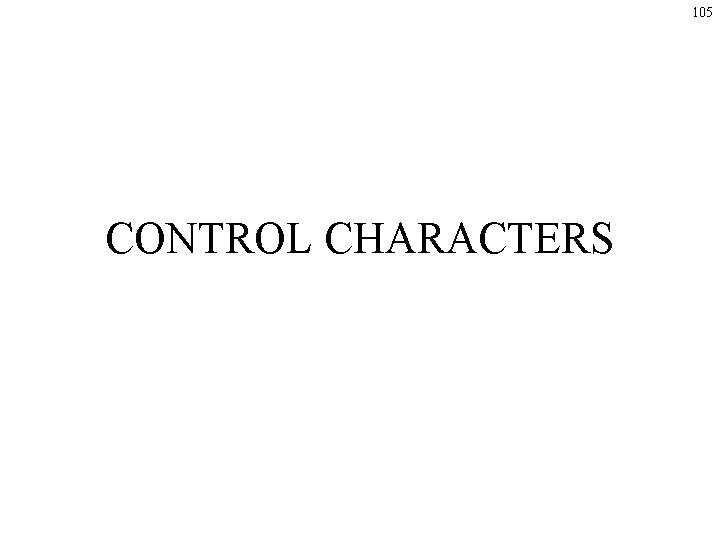 105 CONTROL CHARACTERS 105 CONTROL CHARACTERS