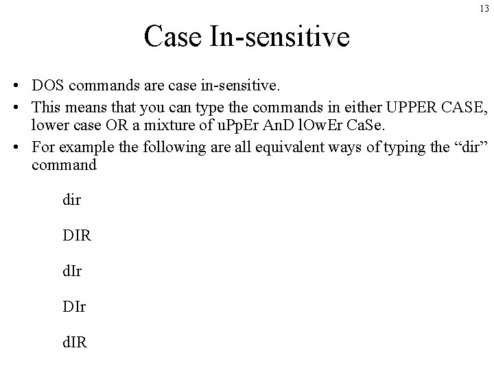 13 Case In-sensitive • DOS commands are case in-sensitive. • This means that you 13 Case In-sensitive • DOS commands are case in-sensitive. • This means that you