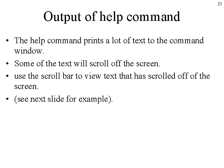 23 Output of help command • The help command prints a lot of text 23 Output of help command • The help command prints a lot of text