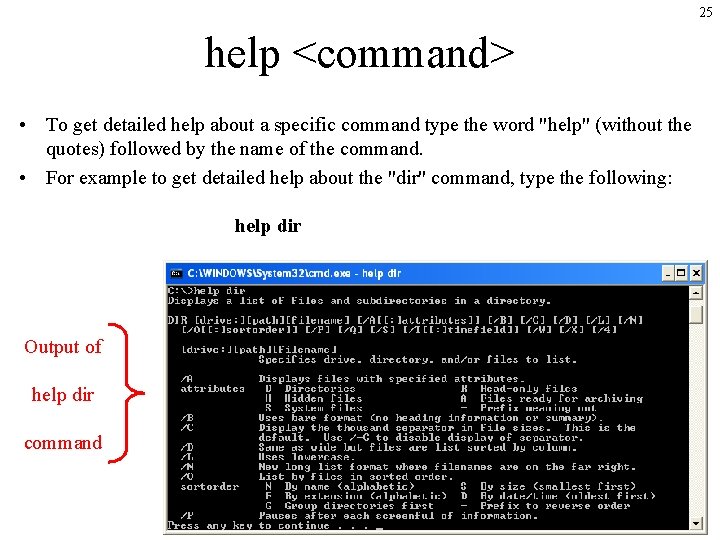 25 help <command> • To get detailed help about a specific command type the 25 help <command> • To get detailed help about a specific command type the