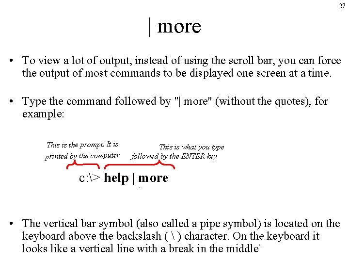 27 | more • To view a lot of output, instead of using the 27 | more • To view a lot of output, instead of using the