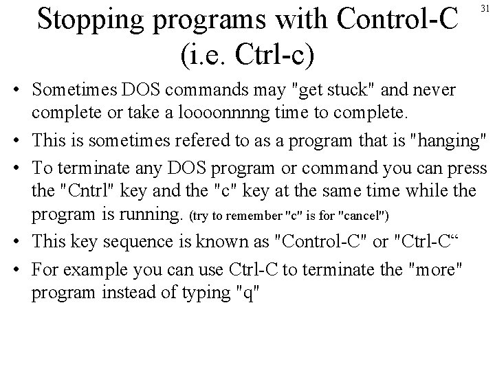 Stopping programs with Control-C (i. e. Ctrl-c) 31 • Sometimes DOS commands may "get Stopping programs with Control-C (i. e. Ctrl-c) 31 • Sometimes DOS commands may "get