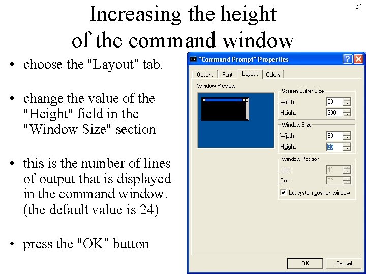 Increasing the height of the command window • choose the "Layout" tab. • change Increasing the height of the command window • choose the "Layout" tab. • change
