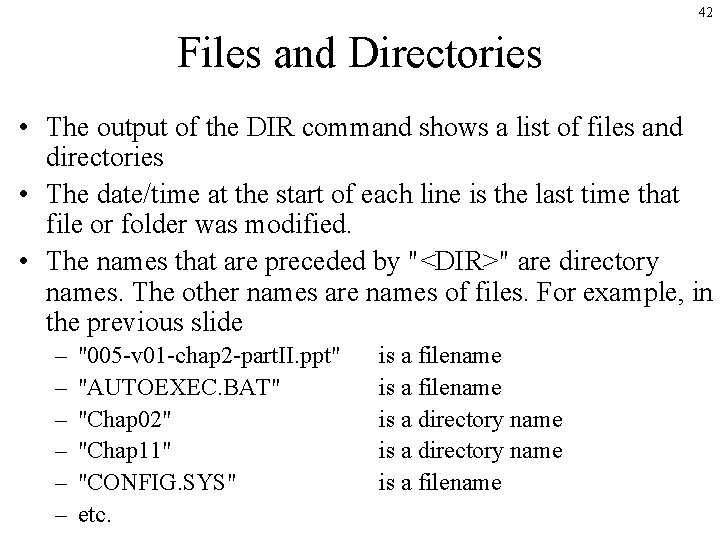 42 Files and Directories • The output of the DIR command shows a list 42 Files and Directories • The output of the DIR command shows a list