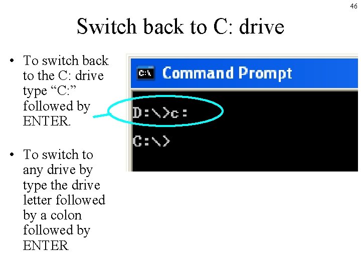 46 Switch back to C: drive • To switch back to the C: drive 46 Switch back to C: drive • To switch back to the C: drive