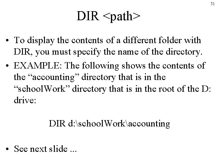 51 DIR <path> • To display the contents of a different folder with DIR, 51 DIR <path> • To display the contents of a different folder with DIR,