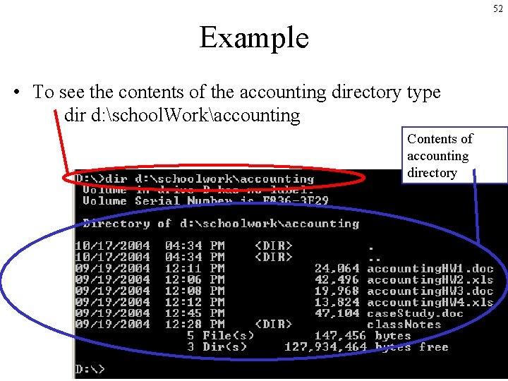 52 Example • To see the contents of the accounting directory type dir d: 52 Example • To see the contents of the accounting directory type dir d: