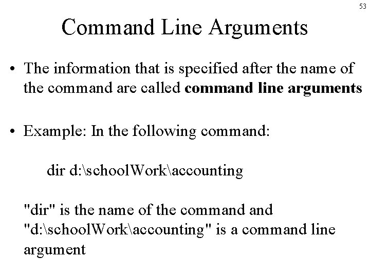 53 Command Line Arguments • The information that is specified after the name of 53 Command Line Arguments • The information that is specified after the name of