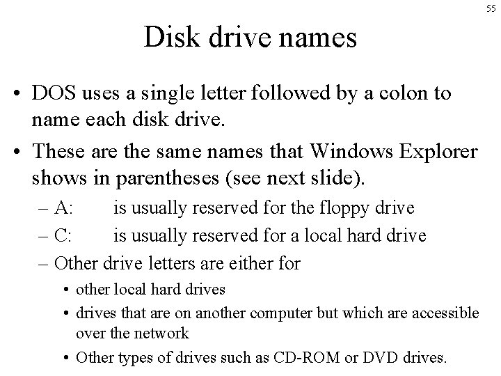55 Disk drive names • DOS uses a single letter followed by a colon 55 Disk drive names • DOS uses a single letter followed by a colon