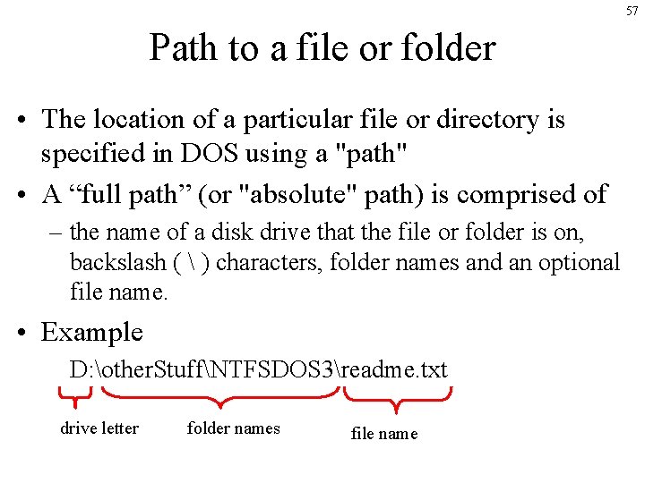 57 Path to a file or folder • The location of a particular file 57 Path to a file or folder • The location of a particular file