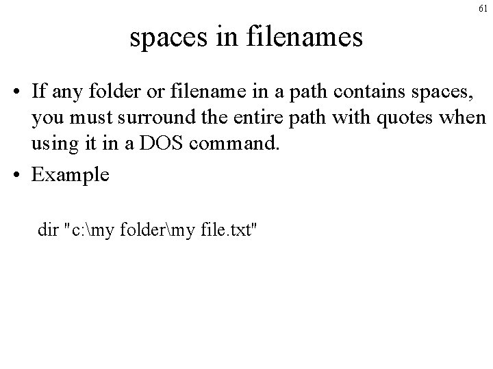 61 spaces in filenames • If any folder or filename in a path contains 61 spaces in filenames • If any folder or filename in a path contains