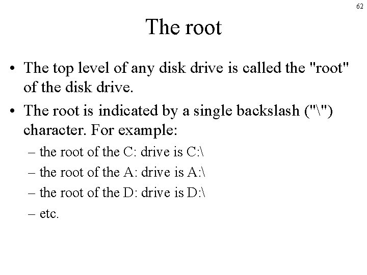 62 The root • The top level of any disk drive is called the 62 The root • The top level of any disk drive is called the