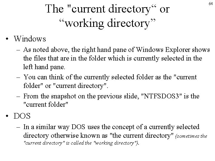 The "current directory“ or “working directory” 64 • Windows – As noted above, the The "current directory“ or “working directory” 64 • Windows – As noted above, the