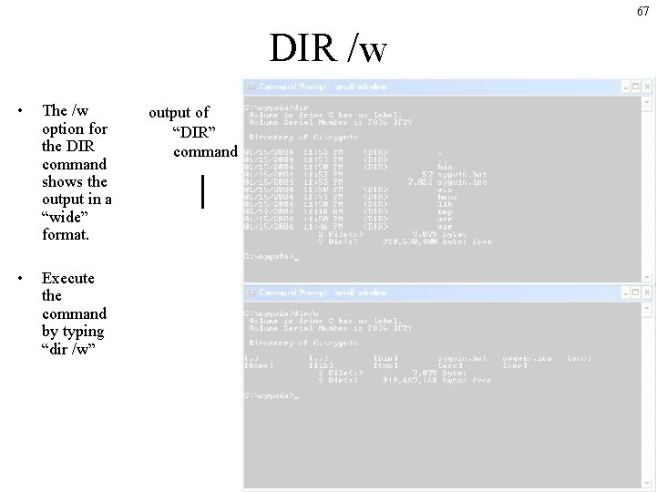 67 DIR /w • The /w option for the DIR command shows the output 67 DIR /w • The /w option for the DIR command shows the output