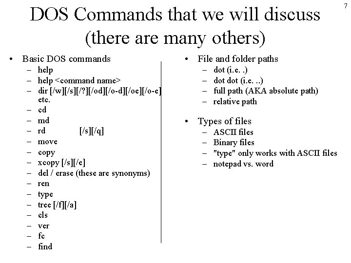 DOS Commands that we will discuss (there are many others) • Basic DOS commands DOS Commands that we will discuss (there are many others) • Basic DOS commands