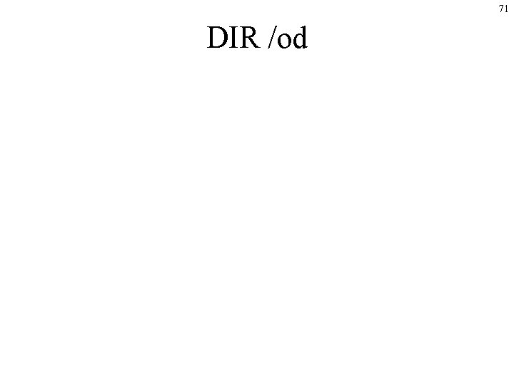 71 DIR /od 71 DIR /od