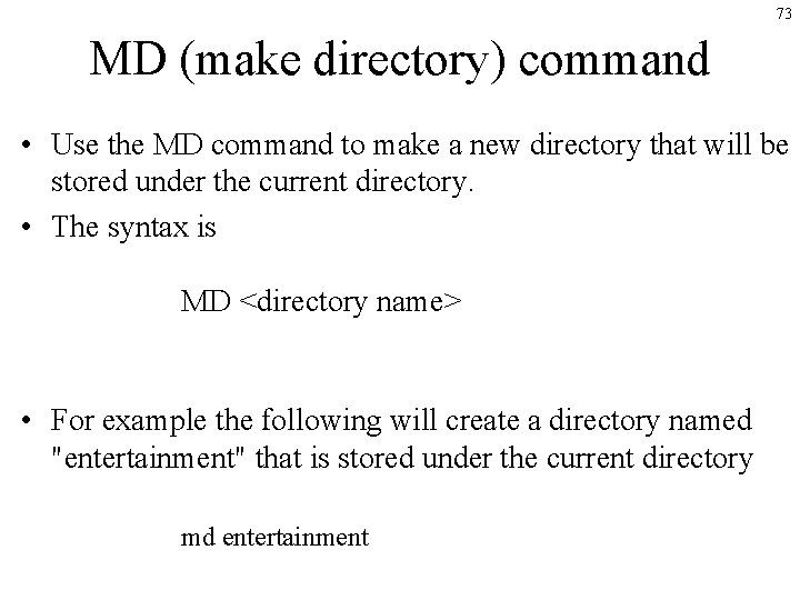 73 MD (make directory) command • Use the MD command to make a new 73 MD (make directory) command • Use the MD command to make a new
