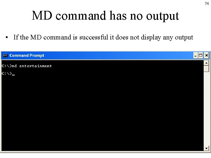 74 MD command has no output • If the MD command is successful it 74 MD command has no output • If the MD command is successful it