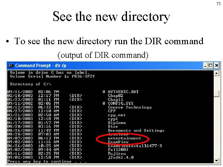 75 See the new directory • To see the new directory run the DIR 75 See the new directory • To see the new directory run the DIR