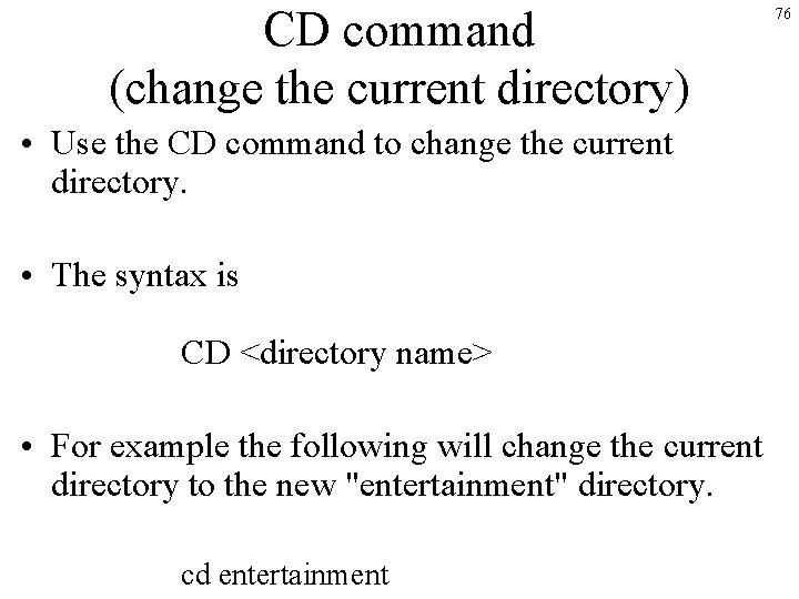 CD command (change the current directory) • Use the CD command to change the CD command (change the current directory) • Use the CD command to change the